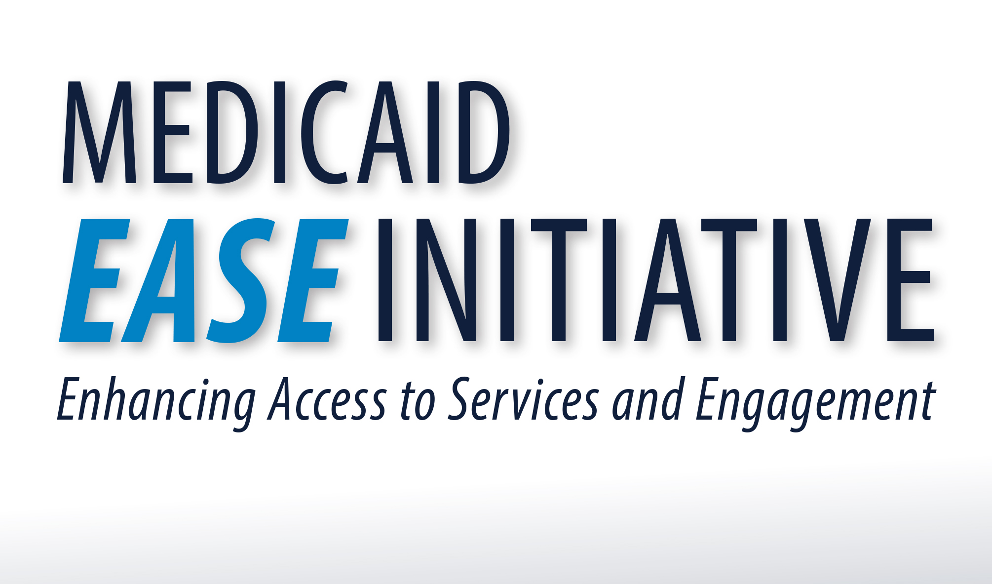 Medicaid EASE Initiative aims to improve access to needed services